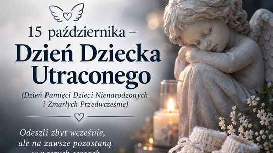 15 października – Dzień Dziecka Utraconego. Pamięć, która pozostaje w sercach