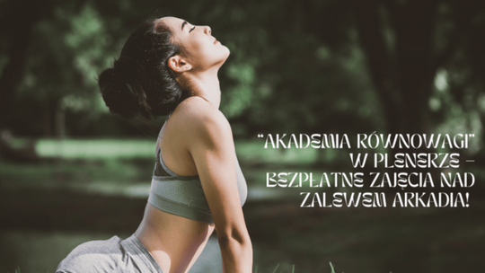 🌿 Akademia Równowagi w plenerze – BEZPŁATNE zajęcia nad Zalewem Arkadia! 🌞