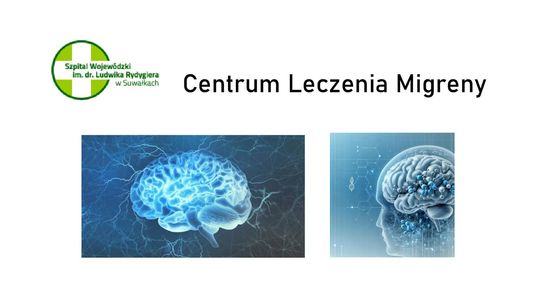 Centrum Leczenia Migreny w Szpitalu Wojewódzkim w Suwałkach Centrum Leczenia Migreny w Szpitalu Wojewódzkim w Suwałkach