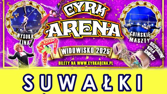 🎪 Cyrk Arena z nowym widowiskiem 2025 – magiczne show już w Suwałkach! ✨ 🎪 Cyrk Arena z nowym widowiskiem 2025 – magiczne show już w Suwałkach! ✨