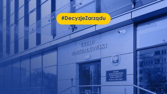 🏛️ Decyzje Zarządu Województwa Podlaskiego. Międzynarodowy projekt, fundusze i WORD w Grajewie