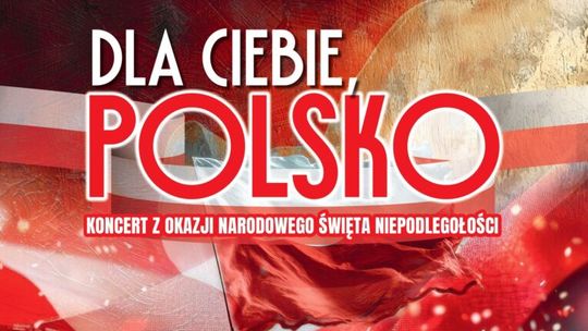 „Dla Ciebie, Polsko” – wyjątkowy koncert z okazji Narodowego Święta Niepodległości w Suwałkach 🎶 „Dla Ciebie, Polsko” – wyjątkowy koncert z okazji Narodowego Święta Niepodległości w Suwałkach 🎶