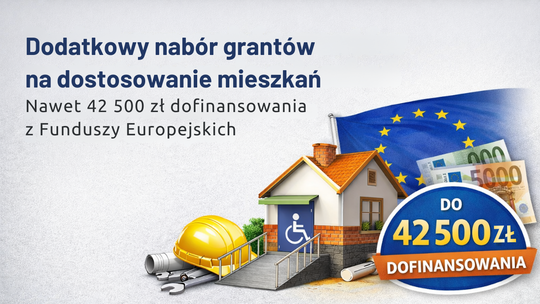 Dodatkowy nabór grantów na dostosowanie mieszkań. Nawet 42 500 zł dofinansowania Dodatkowy nabór grantów na dostosowanie mieszkań. Nawet 42 500 zł dofinansowania