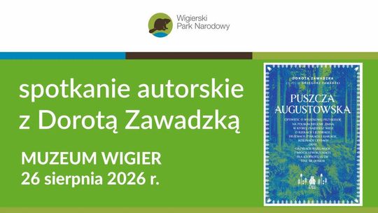 Dorota Zawadzka spotka się z mieszkańcami. Spotkanie autorskie w Muzeum Wigier