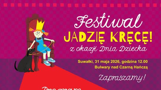 Dzień Dziecka nad Czarną Hańczą. Suwałki zapraszają na festiwal „Jadzię Kręcę!” Dzień Dziecka nad Czarną Hańczą. Suwałki zapraszają na festiwal „Jadzię Kręcę!”