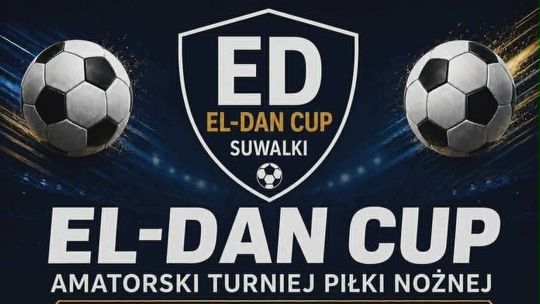 EL-DAN CUP Suwałki 2026. Amatorski turniej piłki nożnej już 12 lipca