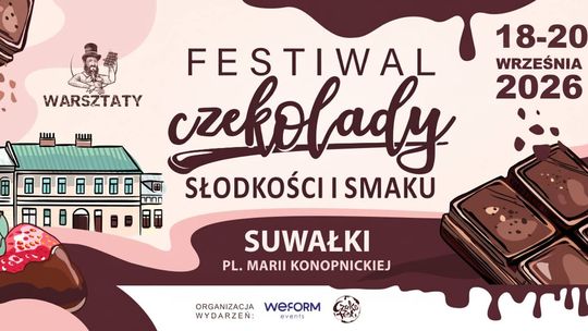 Festiwal Czekolady i Słodyczy zawita do Suwałk. Trzy dni pełne słodkości