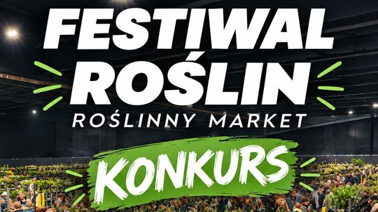 Festiwal Roślin już wkrótce w Suwałkach. Rośliny, ceny od 5 zł i konkurs z voucherami!