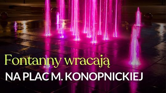 💦 Fontanny na Placu Marii Konopnickiej znów ożyją