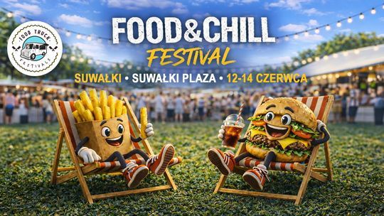 🍔🔥 Food & Chill Festival już wkrótce w Suwałkach! Trzy dni smaków, muzyki i relaksu przy Suwałki Plaza