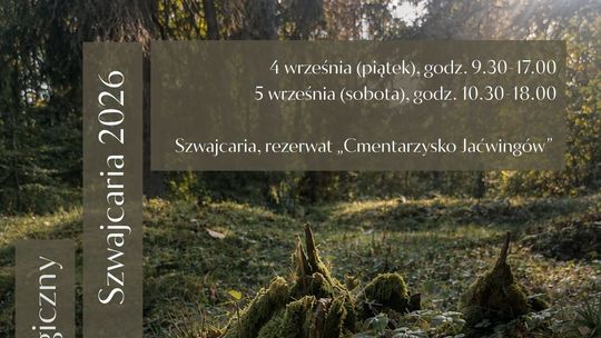 Jaćwieski Festyn Archeologiczny Szwajcaria 2026. Dwa dni podróży w świat Jaćwingów