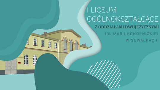 Jubileusz 190-lecia I LO im. Marii Konopnickiej w Suwałkach – zaproszenie do wspólnego świętowania Jubileusz 190-lecia I LO im. Marii Konopnickiej w Suwałkach – zaproszenie do wspólnego świętowania