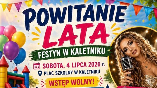 Już dziś „Powitanie Lata” w Kaletniku! Rodzinny festyn i muzyczna zabawa pod chmurką