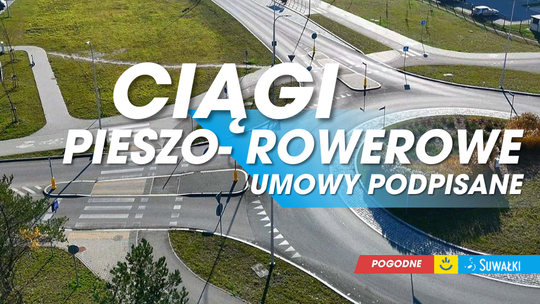 Kolejne inwestycje w suwalskie ciągi pieszo-rowerowe. Umowy podpisane