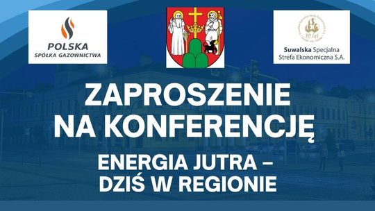 Konferencja „Energia jutra – dziś w regionie” w Suwałkach