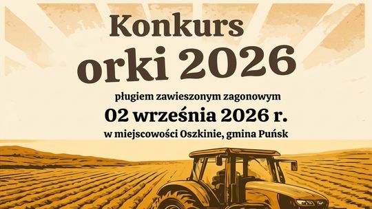 Konkurs „Orki 2026” w Oszkiniach. Rolnicy sprawdzą swoje umiejętności