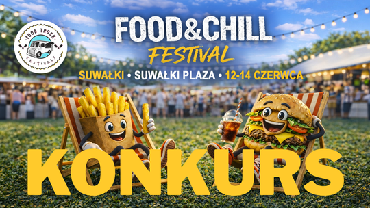 🎉 Konkurs! Wygraj voucher na Food & Chill Festival w Suwałkach