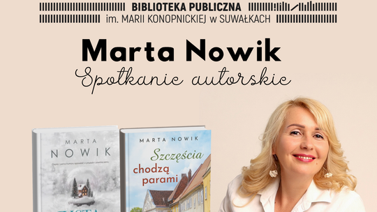 Marta Nowik spotka się z czytelnikami w Suwałkach. Rozmowa o książkach, Podlasiu i życiowych historiach