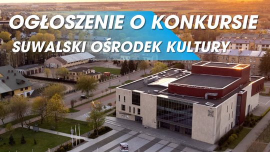 Miasto Suwałki ogłosiło konkurs na dyrektora Suwalskiego Ośrodka Kultury