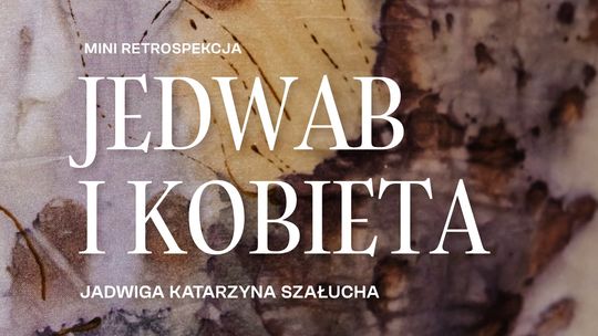 🎨 „Mini retrospekcja – Jedwab i kobieta” – wyjątkowa wystawa Jadwigi Katarzyny Szałuchy w Suwałkach