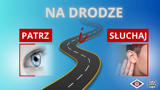 „Na Drodze – Patrz i Słuchaj”. Rusza ogólnopolska akcja dla wszystkich uczestników ruchu 🚦 „Na Drodze – Patrz i Słuchaj”. Rusza ogólnopolska akcja dla wszystkich uczestników ruchu 🚦