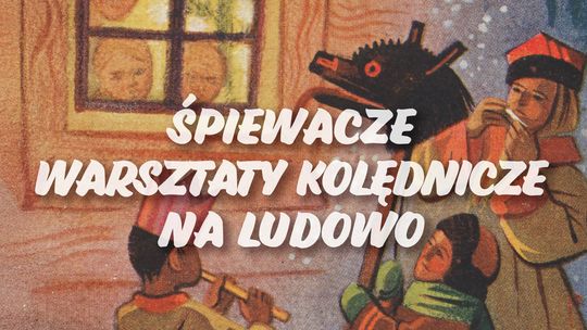 🎶 Na styku kultur. Śpiewacze Warsztaty Kolędnicze na ludowo w Suwałkach