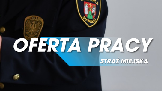 👮‍♂️ Nabór do Straży Miejskiej w Suwałkach
