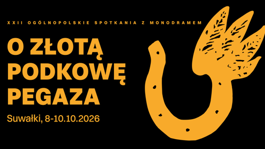 Nabór do „Złotej Podkowy Pegaza” tylko do 10 września. Monodramy ponownie w Suwałkach