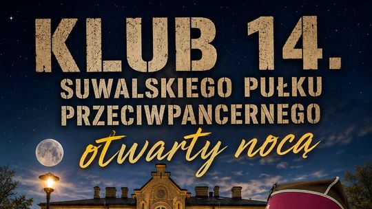 Noc Muzeów w Klubie 14. Suwalskiego Pułku Przeciwpancernego już 16 maja. Wyjątkowe zwiedzanie i wojskowe atrakcje