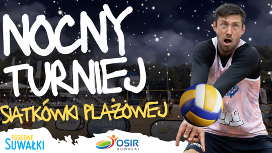 Nocny Turniej Siatkówki Plażowej w Suwałkach. Ruszyły zapisy na wyjątkowe zawody pod gwiazdami