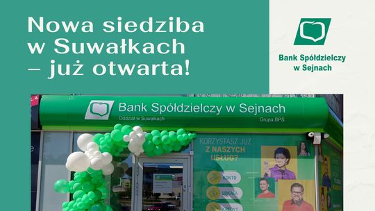Nowa, suwalska siedziba Banku Spółdzielczego w Sejnach już otwarta!