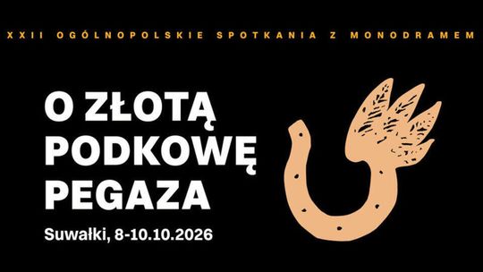 „O Złotą Podkowę Pegaza” w Suwałkach. Przed nami XXII Ogólnopolskie Spotkania z Monodramem