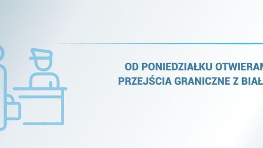 🚧 Od poniedziałku otwieramy dwa przejścia graniczne z Białorusią 🚧 Od poniedziałku otwieramy dwa przejścia graniczne z Białorusią