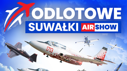 Odlotowe Suwałki wracają. Przed nami 5. edycja wielkiego widowiska lotniczego