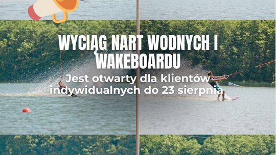 Ostatni moment na narty wodne i wakeboard! Wyciąg w Szelmencie robi przerwę