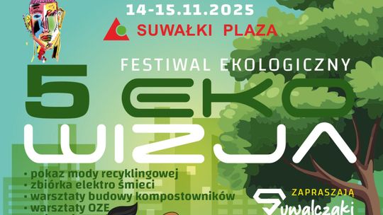 🌿💚 Piąta edycja Festiwalu Ekologicznego „Eko Wizja” już 14–15 listopada w Suwałkach! 💚🌿 🌿💚 Piąta edycja Festiwalu Ekologicznego „Eko Wizja” już 14–15 listopada w Suwałkach! 💚🌿