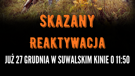 Pokaz filmu „Skazany: Reaktywacja” i spotkanie z twórcami już 27 grudnia Pokaz filmu „Skazany: Reaktywacja” i spotkanie z twórcami już 27 grudnia