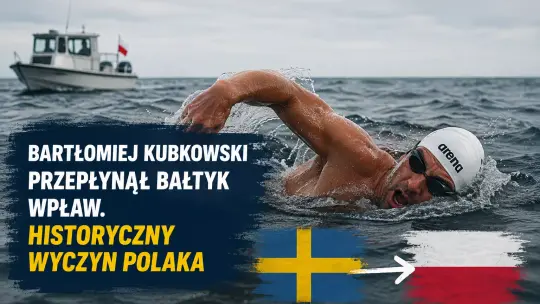 🏊 Polak dokonał niemożliwego! Bartłomiej Kubkowski jako pierwszy człowiek przepłynął Bałtyk wpław