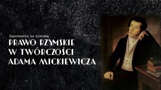 Prawo rzymskie w twórczości Adama Mickiewicza. Wyjątkowa wystawa w Białymstoku