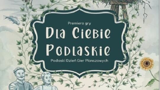 🎲 Premiera gry „Dla Ciebie Podlaskie”. Poznaj region podczas Podlaskiego Dnia Gier Planszowych