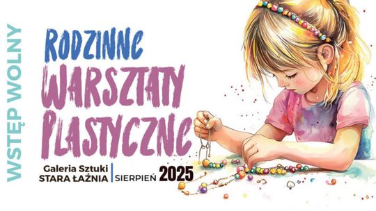 🎨 Rodzinne Warsztaty Plastyczne w Starej Łaźni – twórcze lato pełne inspiracji!