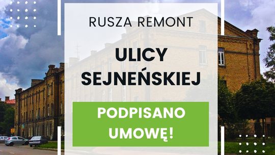 🚧 Rusza remont ul. Sejneńskiej! Umowa podpisana, prace ruszą wkrótce