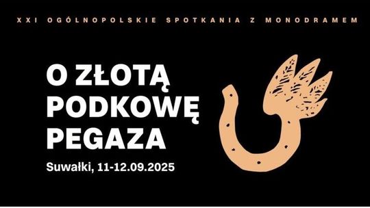🎭 Ruszył nabór na XXI Ogólnopolskie Spotkania z Monodramem „O Złotą Podkowę Pegaza” w Suwałkach!