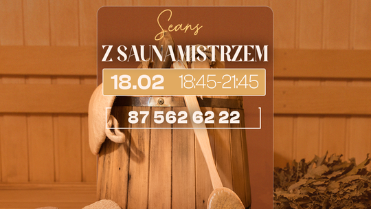 🔥 Seans Saunowy z Saunamistrzem już 18 lutego! Tylko 14 miejsc