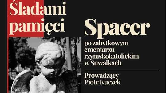 Śladami pamięci. Odkryj historię zabytkowego cmentarza w Suwałkach