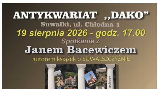 Spotkanie z Janem Bacewiczem w Antykwariacie DAKO. Będzie o Suwalszczyźnie, książkach i lokalnej historii