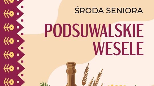 💒 Środa Seniora: „Podsuwalskie wesele” – humor, emocje i swojski klimat! 🎭
