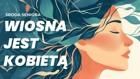 Środa Seniora. „Wiosna jest kobietą” w Kawiarence Artystycznej Środa Seniora. „Wiosna jest kobietą” w Kawiarence Artystycznej