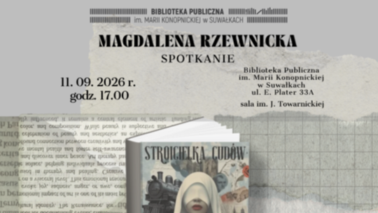 „Stroicielka cudów”. Spotkanie z Magdaleną Rzewnicką w Suwałkach