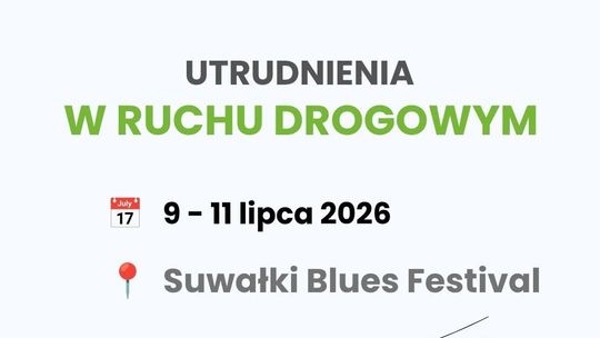 Suwałki Blues Festival 2026. Sprawdź zmiany w organizacji ruchu i zamknięte ulice
